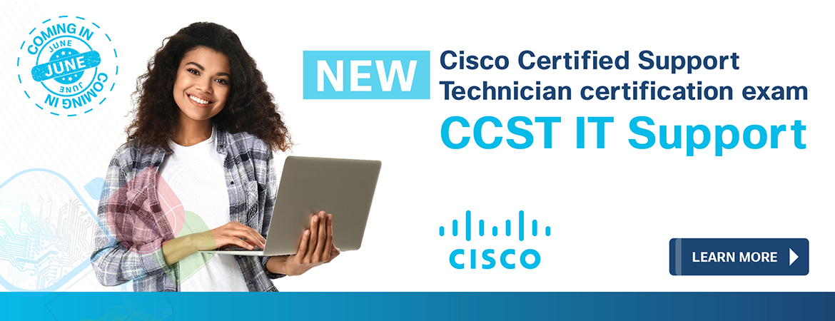 New Cisco Certified Support Technical certification exam: CCST IT Support