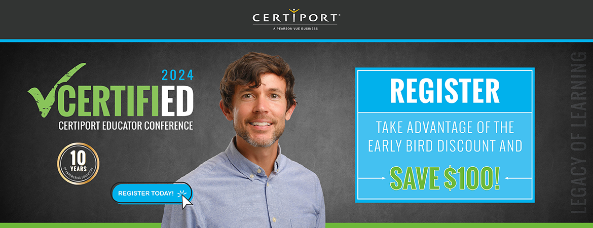 CERTIFIED: CERTIFIED, Certiport Educator Conference 2024<br />
Register, Take advantage of the early bird discount and save $100: June 17-19, 2024, Orlando, Florida<br />
 